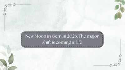 New Moon in Gemini 2026: The major shift is coming in life