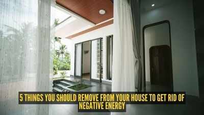 Remove Negative Energy From Home: 5 things you should remove from your house to get rid of negative energy