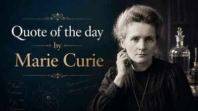 Quote of the day by Marie Curie: “Life is not easy for any of us. But what of that? We must have perseverance and…” – understand what confidence and perseverance can achieve that talent alone never will |