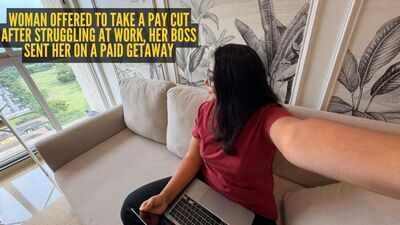 Woman offered to take a pay cut after struggling at work; her boss sent her on a paid getaway |