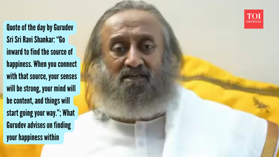 Sri Sri Ravi Shankar: Quote of the day by Gurudev Sri Sri Ravi Shankar: “Go inward to find the source of happiness. When you connect with that source, your senses will be strong, your mind will be content, and things will start going your way.”; What Gurudev advises on finding your happiness within
